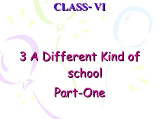 CLASS- VI ,[object Object],[object Object],[object Object]