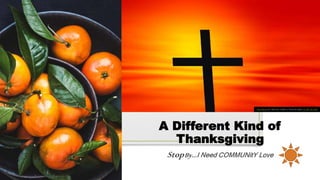 A Different Kind of
Thanksgiving
This Photo by Unknown Author is licensed under CC BY-NC-ND
 