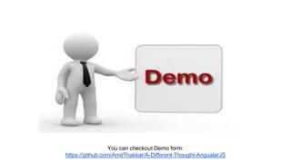 You can checkout Demo form:
https://github.com/AmitThakkar/A-Different-Thought-AngualarJS
 