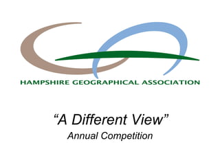 “ A Different View” Annual Competition 