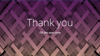 Till the next time
Thank you
 