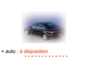 + auto :  à disposition  * * * * * * * * * * * * * 