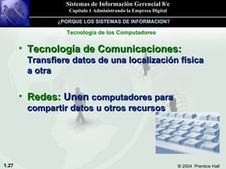 Tecnología de Comunicaciones:   Transfiere datos de una localización física a otra Redes:  Unen  computadores para compartir datos u otros recursos ¿PORQUE LOS SISTEMAS DE INFORMACION? Tecnología de los Computadores 