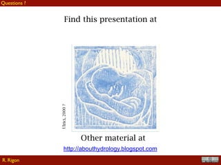 !64
Find this presentation at
http://abouthydrology.blogspot.com
Ulrici,2000?
Other material at
Questions ?
R. Rigon
 