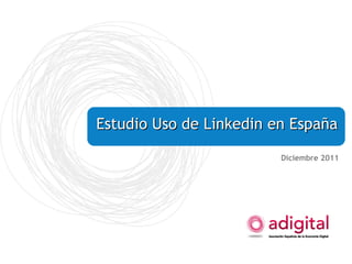 Estudio Uso de Linkedin en España Diciembre 2011 