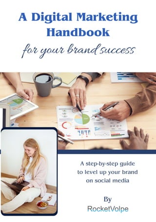 for your brand success
A Digital Marketing
Handbook
A step-by-step guide
to level up your brand
on social media
By
 