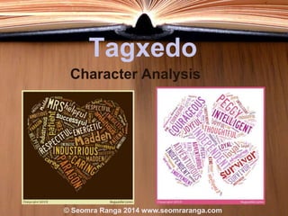 Tagxedo
Character Analysis

© Seomra Ranga 2014 www.seomraranga.com

 