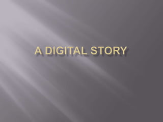 A Digital Story 