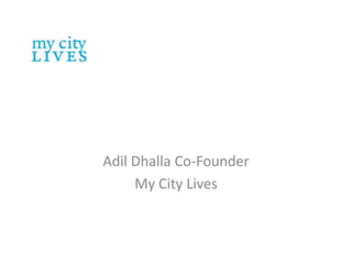 AdilDhalla Co-Founder My City Lives 