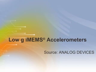 Low g iMEMS ®  Accelerometers ,[object Object]