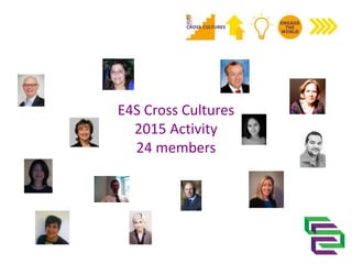 E4S Cross Cultures
2015 Activity
24 members
 