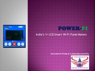 India’s 1st LCD Smart Wi-Fi Panel Meters
Innovative Product is Manufactured By
 