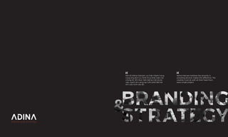 Đối với Adina Vietnam, sự chân thành trong
cung ứng dịch vụ chính là sự khác biệt của
chúng tôi. Khi thực hiện bất kỳ một dự án
nào, người làm sáng tạo luôn phải đặt trái
tim của mình vào đó.
Adina Vietnam believes the sincerity in
providing services makes the difference. The
creative must do with all their heart from
every single project.
 