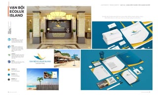 OUR SERVICE I BRAND IDENTITY - DỊCH VỤ I NHẬN DIỆN THƯƠNG HIỆU DOANH NGHIỆP
VẠN BỘI
ECOLUX
ISLAND
46 I Adina Vietnam Proﬁle Adina Vietnam Proﬁle I 47
SWIMMING POOL
50M
10M
20 M
SPA - BEAUTY
RESTAURANT
Bộ nhận diện thương hiệu khách sạn Ecolux được thiết kế chuyên nghiệp. Ecolux,
tất cả điểm tiếp xúc, mềm mại, trẻ trung, chuyên nghiệp và sang trọng.
Client:VạnBộiEcoluxIsland
Coppyright:2018
Designedby:AdinaVietnam
Sóng
Nước là khởi nguyên của
trái đất và vũ trụ, thể hiện
sự mềm mại và thân thiện,
uyển chuyển và năng
động.
Chiếc lá
thể hiện sự phồn vinh, thịnh
vượng, tràn đầy sức sống, là
hình ảnh đặc trưng cho hệ
sinh thái.
Cá koi
Thể hiện cho ước vọng, lòng
kiên trì và sức mạnh
Cánh chim
là biểu tượng cho mơ ước
và khao khát được chắp
cánh bay đi xa và lên cao.
PANTONE 7463C
C0 M40 Y85 K10
R223 G152 B57 #DF9839
PANTONE 3135C
C100 M30 Y20 K0
R0 G136 B178 #0088B2
PANTONE 7540C
C0 M0 Y0 K85
R77 G77 B79 #4D4D4F
 