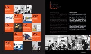 ADINA
VIETNAM
Quý khách hàng thân mến!
Adina Vietnam là công ty xây dựng nhận diện
thương hiệu chuyên nghiệp, giúp doanh nghiệp
xây dựng giải pháp thương hiệu tối ưu, đồng điệu
chiến lược xây dựng thương hiệu và chiến lược
kinh doanh của doanh nghiệp.
Adina Vietnam đã và đang đồng hành cùng hàng
trăm khách hàng từ nhiều ngành nghề như: Tài
chính, Bất động sản, Xây dựng, Sản xuất xuất nhập
khẩu… Từ sự quan tâm ngày càng lớn của khách
hàng dành cho việc xây dựng thương hiệu kết hợp
với năng lực chuyên môn của Adina Vietnam,
chúng tôi đang từng ngày góp sức xây dựng nên
thành công của Thương hiệu Việt.
Đối với Adina Vietnam, sự chân thành trong cung
ứng dịch vụ chính là sự khác biệt của chúng tôi. Khi
thực hiện bất kỳ một dự án nào, người làm sáng
tạo luôn phải đặt trái tim của mình vào đó.
Cảm ơn quý khách đã luôn tin tưởng và đồng hành
cùng Adina Vietnam!
Dear valued customers!
Adina Vietnam is a professional company in brand
identity, helping the business to optimize brand
solution, harmonizing branding and sale strategy.
Adina Vietnam has been cooperating with
hundreds of customers from a variety of industries
such as ﬁnance, real estate, construction, and
import-export, etc...According to the growing
interest of customers in branding combined with
the qualiﬁed capabilities of Adina Vietnam, we are
proudly contributing to the success of Vietnamese
Brand.
Adina Vietnam believes the sincerity in providing
services makes the difference. The creative must do
with all their heart from every single project.
Thank you for your on-going trust and cooperation
with Adina Vietnam!
VỀ CHÚNG TÔI
Adina Vietnam Proﬁle I 05
05VỀ CHÚNG TÔI
ABOUT US
Adina Vietnam là công ty xây
dựng nhận diện thương hiệu
chuyên nghiệp...
102NHẬN DIỆN SỐ
DIGITAL IDENTITY
Điểm nhấn truyền thông thời
đại số...
10NHẬN DIỆN CỐT LÕI
CORE IDENTITY
Kim chỉ nam trong xây dựng
nhận diện thương hiệu...
124NHẬN DIỆN HÌNH ẢNH
IMAGE IDENTITY
Chụp hình sản phẩm, doanh
nghiệp...
41NHẬN DIỆN SẢN PHẨM
PRODUCT IDENTITY
Đưa sản phẩm tới gần khách
hàng hơn...
136SẢN XUẤT, IN ẤN
PRINTING PRODUCT
In ấn, sản xuất quà tặng
20NHẬNDIỆNTHƯƠNGHIỆU
DOANH NGHIỆP
BRAND IDENTITY
64TÀI LIỆU BÁN HÀNG
SALES DOCUMENTARY KIT
Vũ khí hiệu quả, lặng lẽ tạo
dựng sức mạnh thương hiệu
hỗ trợ đội ngũ kinh doanh...
 