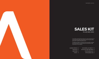 SALES KITTÀI LIỆU BÁN HÀNG
OUR SERVICE I DỊCH VỤ
HỒ SƠ NĂNG LỰC CÔNG TY ◀
HỒ SƠ GIỚI THIỆU SẢN PHẨM ◀
TỜ GẤP QUẢNG CÁO ◀
TỜ RƠI QUẢNG CÁO ◀
COMPANY PROFILE ◀
CATALOGUE ◀
BROCHURE ◀
FLYERS ◀
Vũ khí hiệu quả, lặng lẽ tạo dựng sức mạnh thương hiệu, hỗ
trợ đội ngũ kinh doanh tăng doanh số bán hàng, ấn phẩm
giúp doanh nghiệp thắng thầu dự án.
The effective weapon contributes brand strength to support
the business team increasing sales and publications help
businesses win the projects.
 