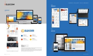 110 I Adina Vietnam Proﬁle
ELECOM
COMPANY
PRODUCT
SERVICE
Client: Công ty TNHH Elecom
Coppyright: 2018
Designed by: Adina Vietnam
Website Elecom tích hợp 4 website nhỏ bao gồm: trang giới thiệu năng lực công
ty, giới thiệu sản phẩm, giới thiệu dịch vụ, tuyển dụng.
Với yêu cầu như vậy, Adina triển khai thành công 4 website nhỏ chuẩn nhận diện
thương hiệu, tối ưu trải nghiệm người dùng phục vụ mục tiêu chinh phục thị
trường nước ngoài khó tính cũng như tối ưu quy trình bán hàng cho phòng kinh
doanh, xây dựng văn hóa doanh nghiệp Elecom.
OUR SERVICE I DIGITAL IDENTITY - DỊCH VỤ I NHẬN DIỆN SỐ
Adina Vietnam Proﬁle I 111
PANTONE 7683C
C85 M55 Y0 K0
R40 G111 B183 #286FB7
PANTONE 1575C
C0 M60 Y100 K0
R245 G130 B32 #F58220
PANTONE 7417C
C0 M85 Y100 K0
R240 G78 B35 #F04E23
PANTONE 116C
C0 M20 Y100 K0
R255 G203 B5 #FFCB05
 