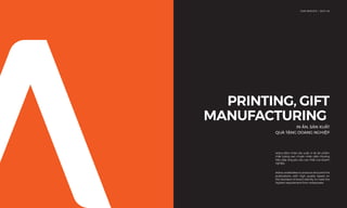 PRINTING, GIFT
MANUFACTURING
IN ẤN, SẢN XUẤT
QUÀ TẶNG DOANG NGHIỆP
OUR SERVICE I DỊCH VỤ
Adina undertakes to produce and print the
publications with high quality based on
the standard of brand identity to meet the
highest requirement from enterprises.
Adina đảm nhận sản xuất, in ấn ấn phẩm
chất lượng cao, chuẩn nhận diện thương
hiệu đáp ứng yêu cầu cao nhất của doanh
nghiệp.
 