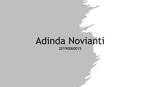 Adinda Novianti
20190060015
 