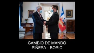 CAMBIO DE MANDO 

PIÑERA - BORIC
 