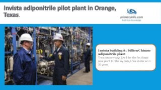 .
Invista building $1 billion Chinese
adiponitrile plant
The company says it will be the first large
new plant for the nylon 6,6 raw material in
35 years
 