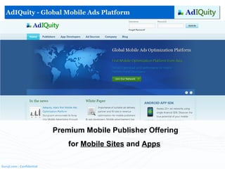 Premium Mobile Publisher Offering for  Mobile Sites  and  Apps AdIQuity - Global Mobile Ads Platform 
