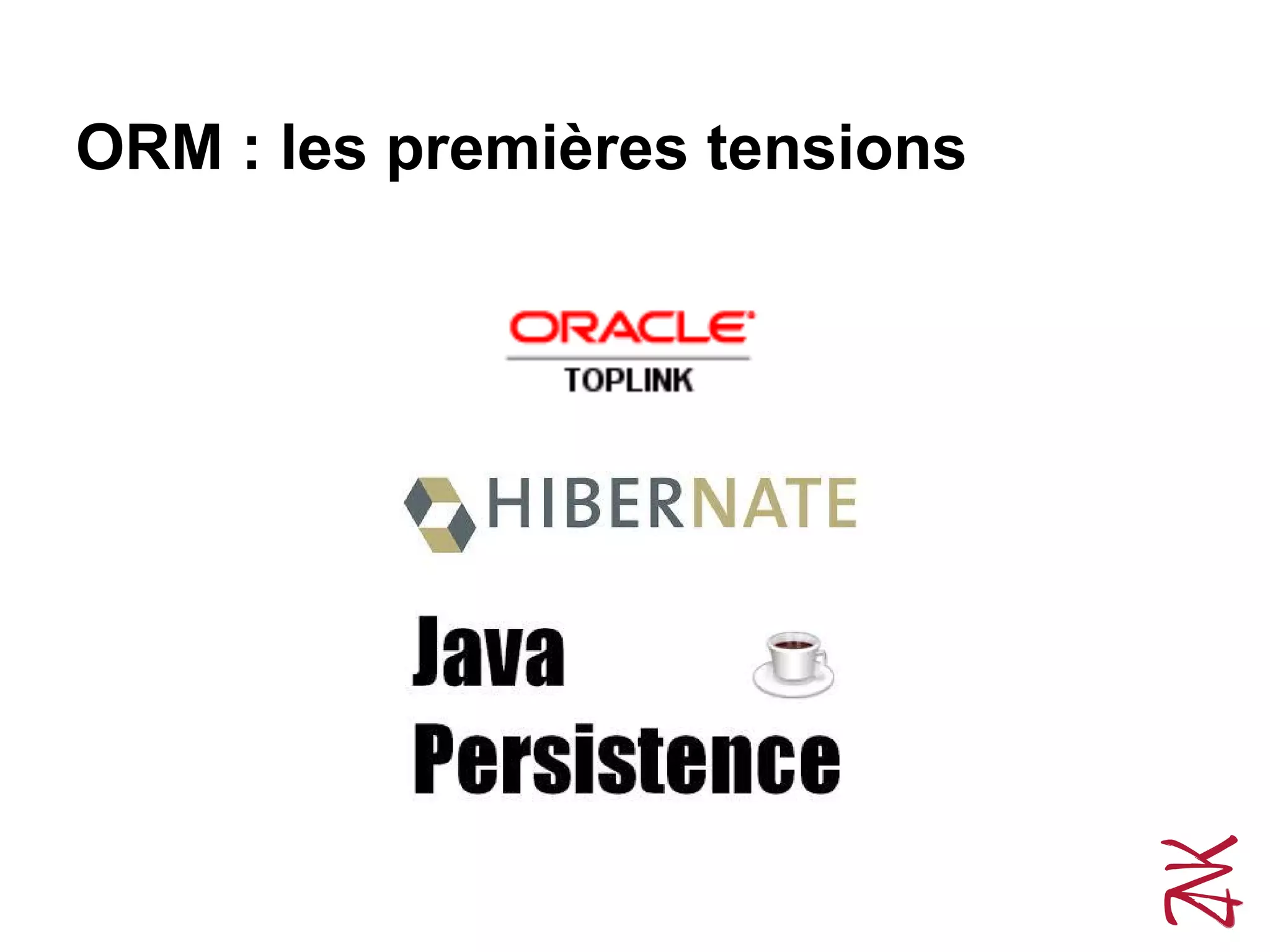 ORM : les premières tensions
 