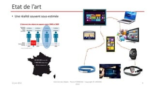 Etat de l’art
• Une réalité souvent sous-estimée
12 juin 2014
Internet des Objets - Pierre FORMOSA - Copyright © UMANIS
2014
9
 
