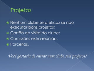 Crie sua própria visão do clube, em uma linha, dizendo como ele será em 3 anos.