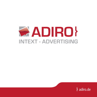 INTEXT - ADVERTISING




                       adiro.de
 