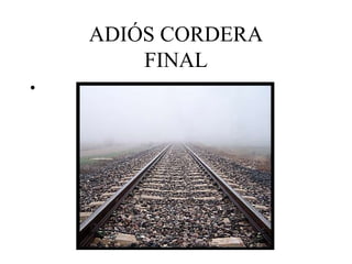 ADIÓS CORDERA FINAL 