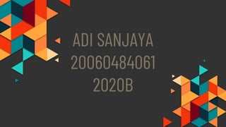 ADI SANJAYA
20060484061
2020B
 