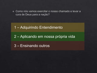 2 – Aplicando em nossa própria vida
1 – Adquirindo Entendimento
3 – Ensinando outros
 