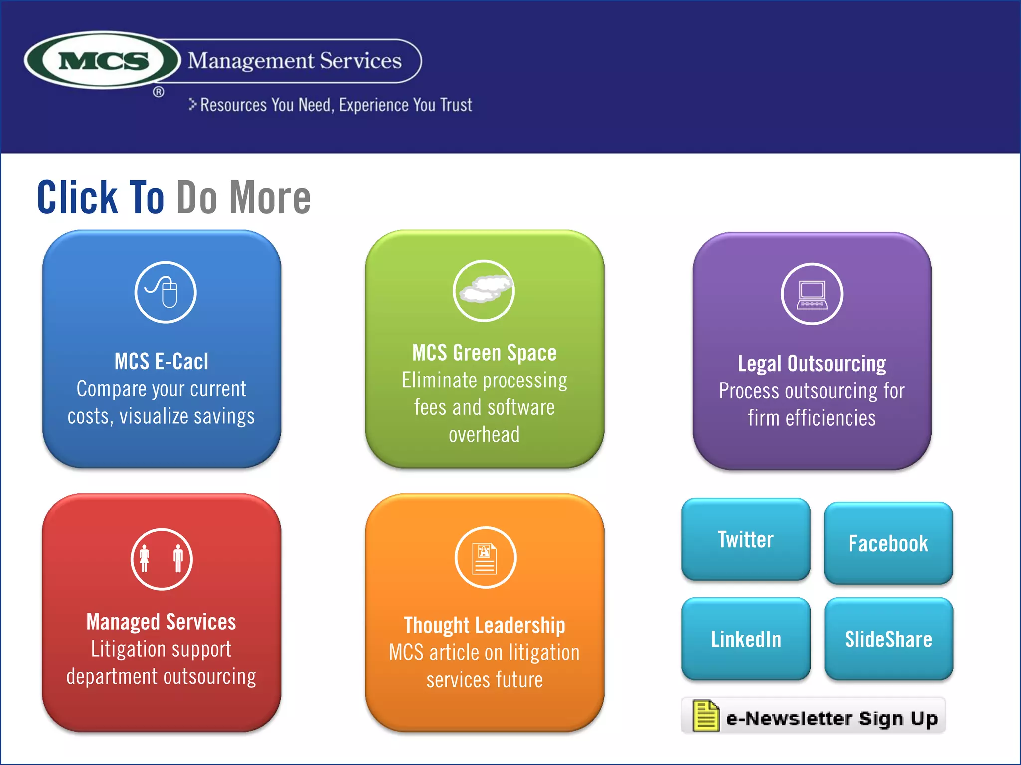 
Compare your current
costs, visualize savings

Litigation support
department outsourcing
Eliminate processing
fees and software
overhead

MCS article on litigation
services future

Process outsourcing for
firm efficiencies
 
