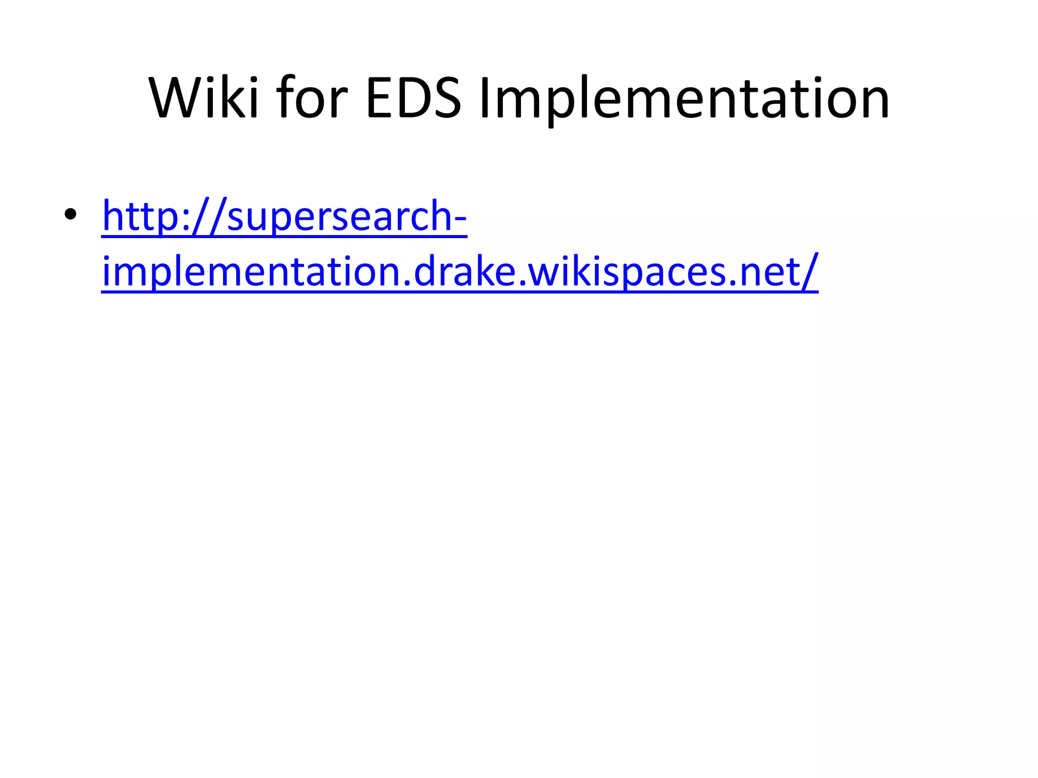 Wiki for EDS Implementationhttp://supersearch-implementation.drake.wikispaces.net/