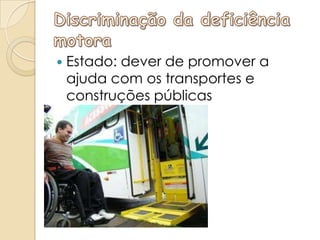    Estado: dever de promover a
    ajuda com os transportes e
    construções públicas
 