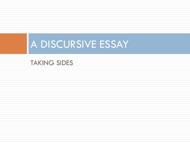 a discursive essay taking sides a discursive essay