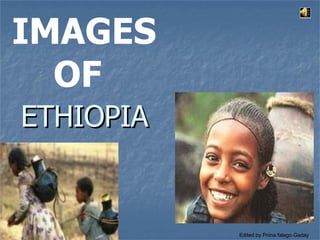 ETHIOPIA   IMAGES OF  Edited by Pnina falego Gaday 