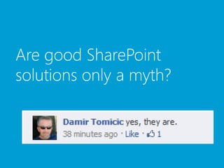 Are good SharePoint
solutions only a myth?
 