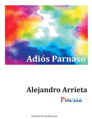 Adiós Parnaso
Alejandro Arrieta
Editorial Ínsula Barataria
 