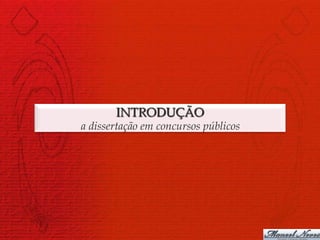 INTRODUÇÃO
a dissertação em concursos públicos
 