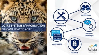 VOTRE SYSTÈME D’INFORMATION
PUISSANT, RÉACTIF, AGILE
 