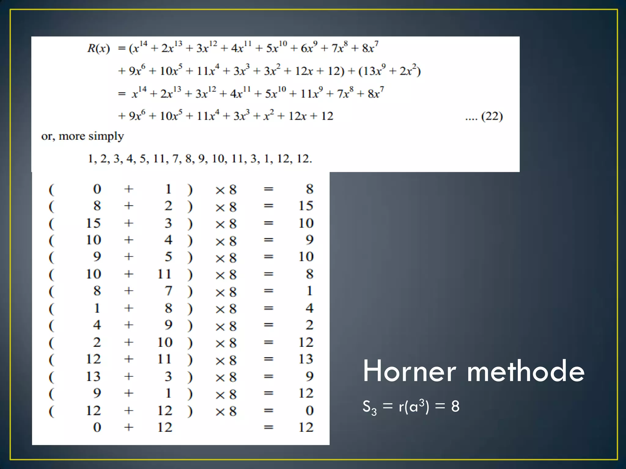 Horner methode 
S3 = r(a3) = 8  