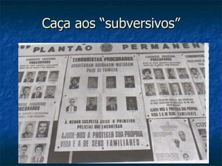 Caça aos “subversivos” 