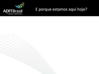 E porque estamos aqui hoje?