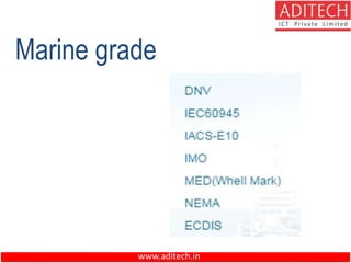 www.aditech.in
Marine grade
 