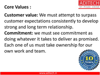 Core Values :
www.aditech.in
 