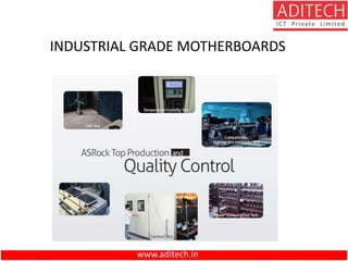 www.aditech.in
INDUSTRIAL GRADE MOTHERBOARDS
 