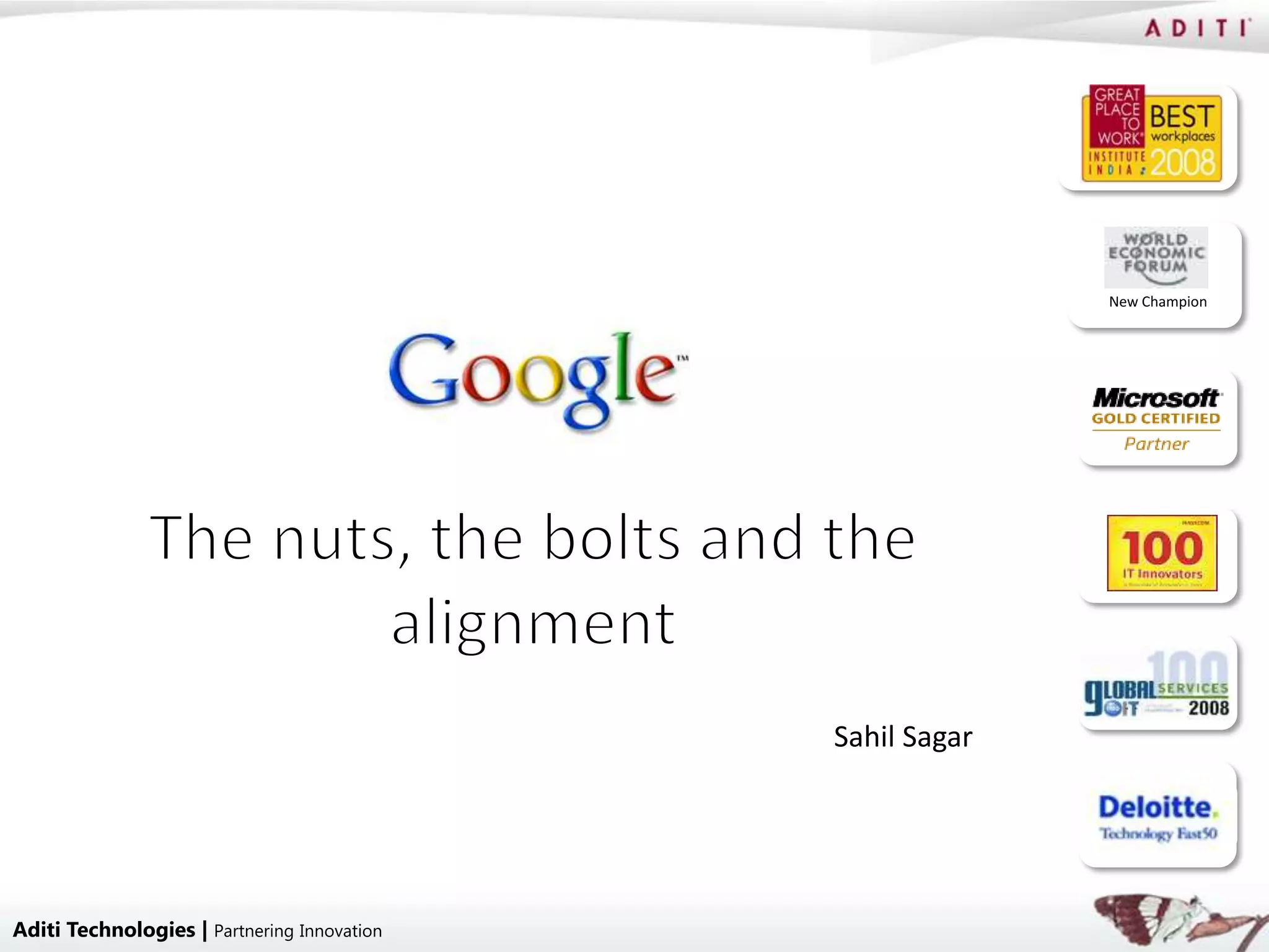 New Champion




                                             Sahil Sagar




Aditi Technologies | Partnering Innovation
 