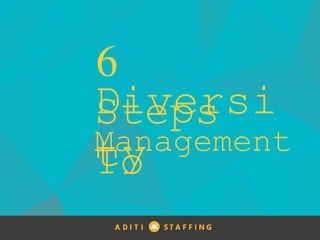 6StepsTo
Management
Diversity
 